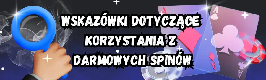 Wskazówki dotyczące korzystania z darmowych spinów
